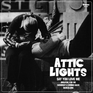 ATTIC LIGHTS / アティック・ライツ / SAY YOU LOVE ME (7")