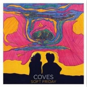 COVES / SOFT FRIDAY