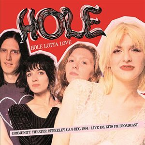 HOLE / ホール / HOLE LOTTA LOVE : COMMUNITY THEATER, BERKELEY, CA 9 DEC.1994 - LIVE 105, KITS FM BROADCAST