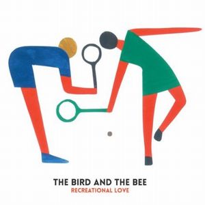THE BIRD AND THE BEE / バード&ザ・ビー / RECREATIONAL LOVE
