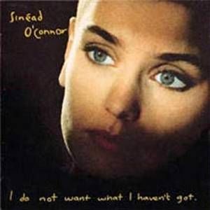 SINEAD O'CONNOR / シネイド・オコナー / I DO NOT WANT WHAT I HAVEN'T GOT (180G)