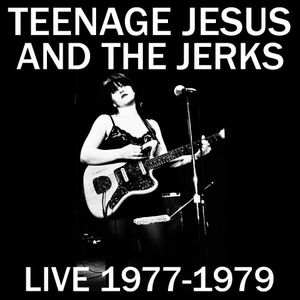 TEENAGE JESUS & THE JERKS / ティーンエイジ・ジーザス・アンド・ザ・ジャークス / LIVE 77-79 (LP)