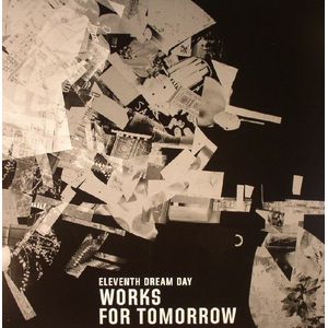ELEVENTH DREAM DAY / イレヴンス・ドリーム・デイ / WORKS FOR TOMORROW (LP)