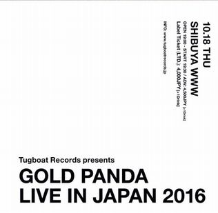 GOLD PANDA / ゴールド・パンダ / GOLD PANDA JAPAN TOUR 2016 10/18 (火) 渋谷WWW 公演チケット