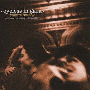 EYELESS IN GAZA / アイレス・イン・ギャザ / PICTURE THE DAY:A CAREER RETROSPECTIVE 1981-2016 (2CD)