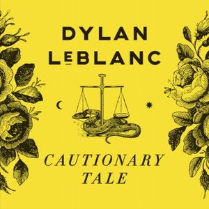 DYLAN LEBLANC / CAUTIONARY TALE