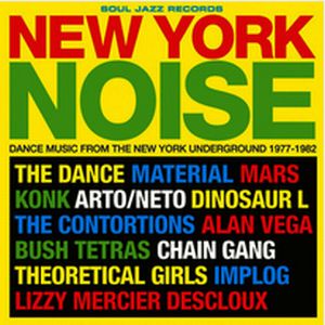 V.A. (SOUL JAZZ RECORDS) / ニュー・ヨーク・ノイズ-ダンス・ミュージック・フロム・ザ・ニュー・ヨーク・アンダーグラウンド 1977-1982