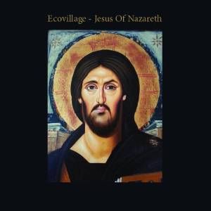 ECOVILLAGE / エコヴィレッジ / JESUS OF NAZARETH
