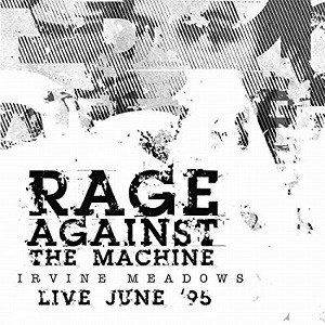 RAGE AGAINST THE MACHINE / レイジ・アゲインスト・ザ・マシーン / IRVINE MEADOWS LIVE JUNE ‘95