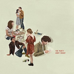 ANDY SHAUF / アンディ・シャウフ / THE PARTY (CD)