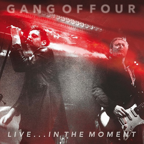 GANG OF FOUR / ギャング・オブ・フォー / LIVE ... IN THE MOMENT (2LP)