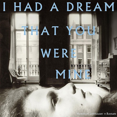 HAMILTON LEITHAUSER + ROSTAM / I HAD A DREAM THAT YOU WERE MINE (LP)