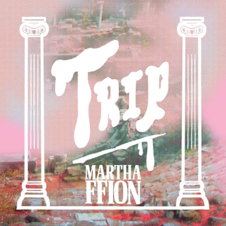 MARTHA FFION / マーサ・フィオン / TRIP (12")