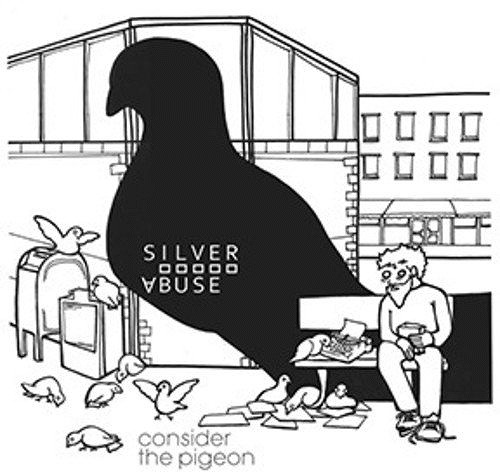 SILVER ABUSE / CONSIDER THE PIGEON
