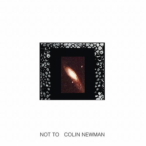 COLIN NEWMAN / コリン・ニューマン / NOT TO (2CD/REMASTERED)