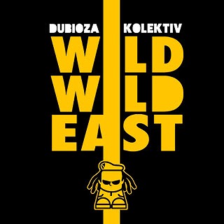 DUBIOZA KOLEKTIV / ドゥビオザ・コレクティヴ / WILD WILD EAST