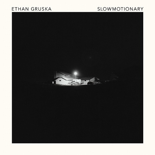 ETHAN GRUSKA / SLOWMOTIONARY  