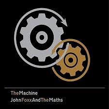 JOHN FOXX & MATHS / THE MACHINE