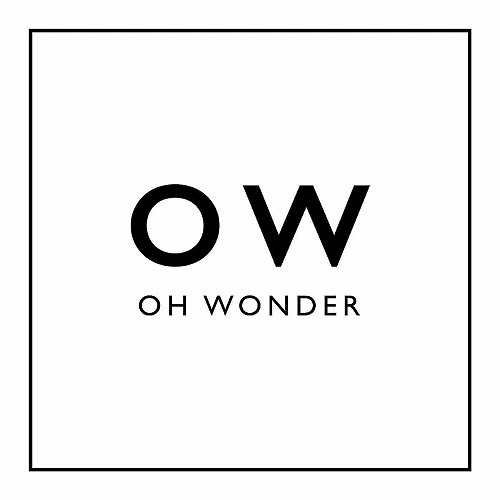OH WONDER / オー・ワンダー / OH WONDER