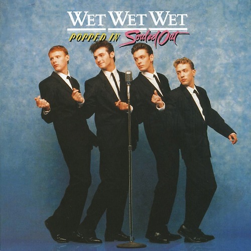 WET WET WET / ウェット・ウェット・ウェット / POPPED IN SOULED OUT