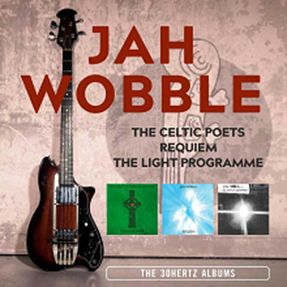 JAH WOBBLE / ジャー・ウォブル / セルティック・ポエツ/レクイエム/ライト・プログラム