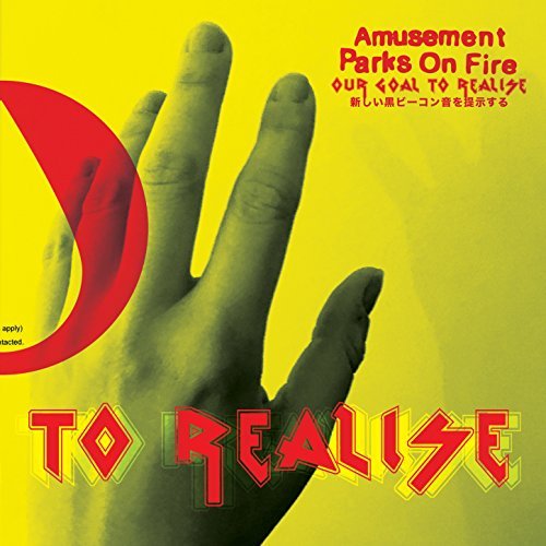 AMUSEMENT PARKS ON FIRE / アミューズメント・パークス・オン・ファイア / OUR GOAL TO REALISE