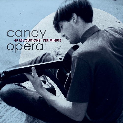CANDY OPERA / キャンディ・オペラ / 45 REVOLUTIONS PER MINUTE (LP)