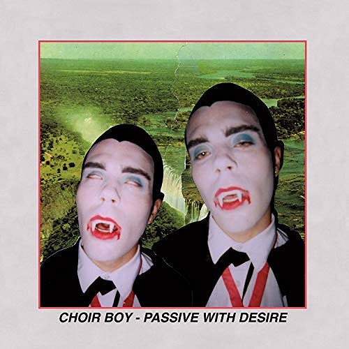 CHOIR BOY / PASSIVE WITH DESIRE (DELUXE EDITION)