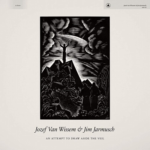 JOZEF VAN WISSEM & JIM JARMUSCH / AN ATTEMPT TO DRAW ASIDE THE VEIL (LP)