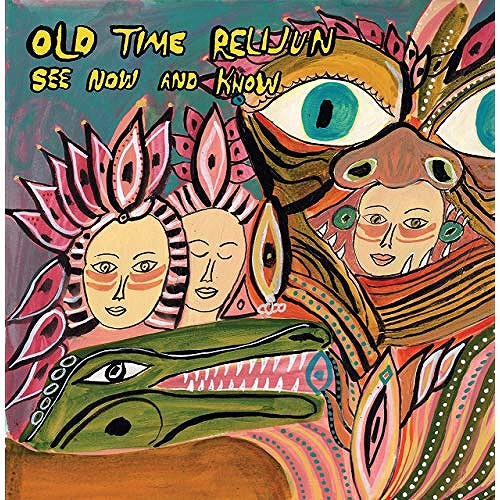 OLD TIME RELIJUN / オールド・タイム・リリジュン / SEE NOW AND KNOW (LP)