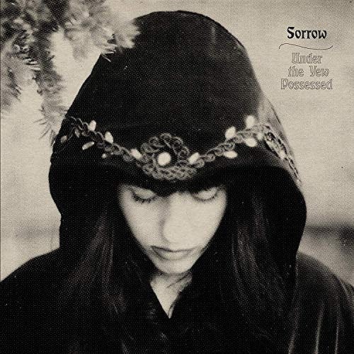 SORROW (ROSE MCDOWALL) / UNDER THE YEW POSSESSED