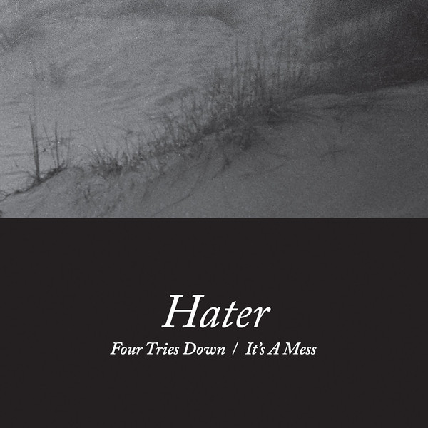 HATER / FOUR TRIES DOWN / IT'S A MESS (7")