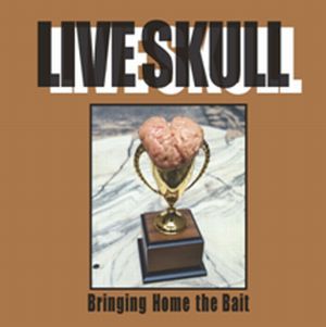 LIVE SKULL / ライヴ・スカル / BRINGING HOME THE BAIT / ブリンギング・ホーム・ザ・ベイト