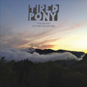 TIRED PONY / タイアード・ポニー / GHOST OF THE MOUNTAIN