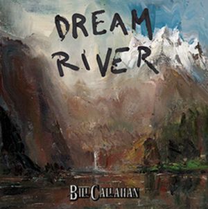 BILL CALLAHAN / ビル・キャラハン / DREAM RIVER (LP)