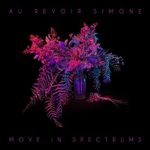 AU REVOIR SIMONE / オ・ルヴォワール・シモーヌ / MOVE IN SPECTRUMS