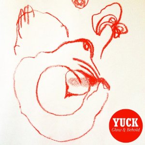 YUCK / ヤック / GLOW & BEHOLD (LP)