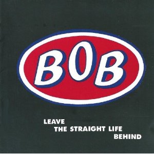 BOB (UK LONDON) / ボブ (UK LONDON) / LEAVE THE STRAIGHT LIFE BEHIND: EXPANDED EDITION (2CD)