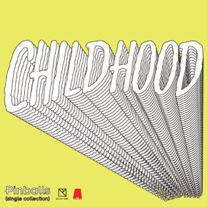 CHILDHOOD / チャイルドフッド / PINBALLS / ピンボールズ