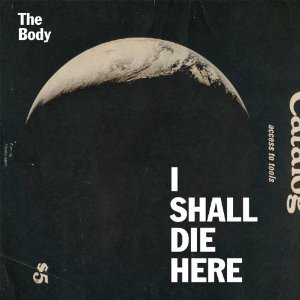 THE BODY (METAL/ROCK) / ザ・ボディ (METAL/ROCK) / I SHALL DIE HERE