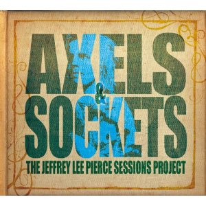V.A. (JEFFREY LEE PIERCE SESSIONS PROJECT) / AXELS & SOCKETS