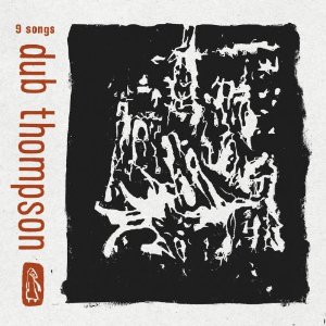 DUB THOMPSON / ダブ・トンプソン / 9 SONGS (LP)