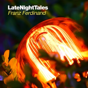 FRANZ FERDINAND / フランツ・フェルディナンド / LATE NIGHT TALES