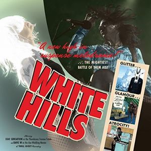 WHITE HILLS / ホワイト・ヒルズ / GLITTER GLAMOUR ATROCITY