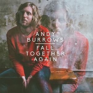 ANDY BURROWS / アンディ・バロウズ / FALL TOGETHER AGAIN