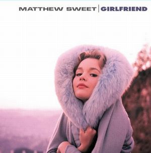 MATTHEW SWEET / マシュー・スウィート / GIRLFRIEND (LP/180G)