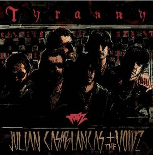 JULIAN CASABLANCAS + THE VOIDZ / TYRANNY