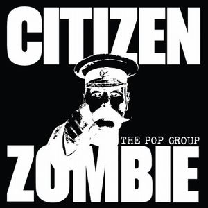 POP GROUP / ポップ・グループ / CITIZEN ZOMBIE (LIMITED EDITION BOX) 
