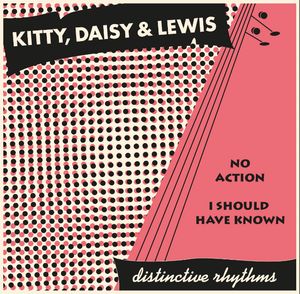 KITTY, DAISY & LEWIS / キティー・デイジー & ルイス / NO ACTION (7")