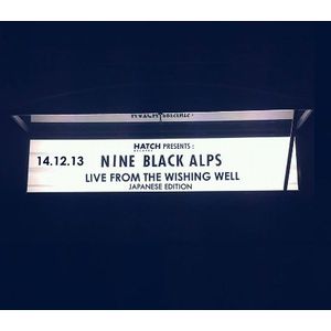 NINE BLACK ALPS / ナイン・ブラック・アルプス / LIVE FROM THE WISHING WELL / ライブ・フロム・ザ・ウィッシング・ウェル